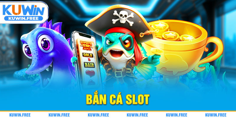bắn cá slot