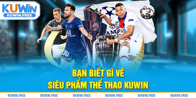 Bạn biết gì về siêu phẩm thể thao Kuwin