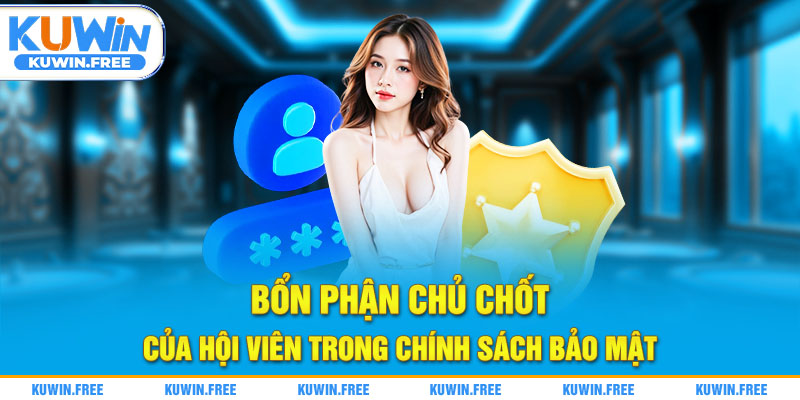 Bổn phận chủ chốt của hội viên trong chính sách bảo mật
