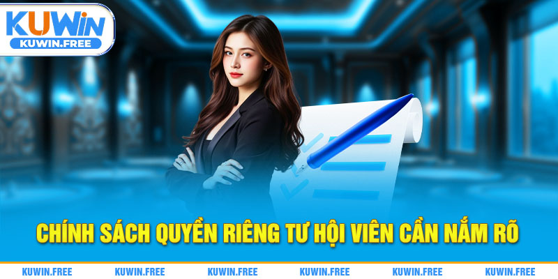 Chính sách quyền riêng tư hội viên cần nắm rõ