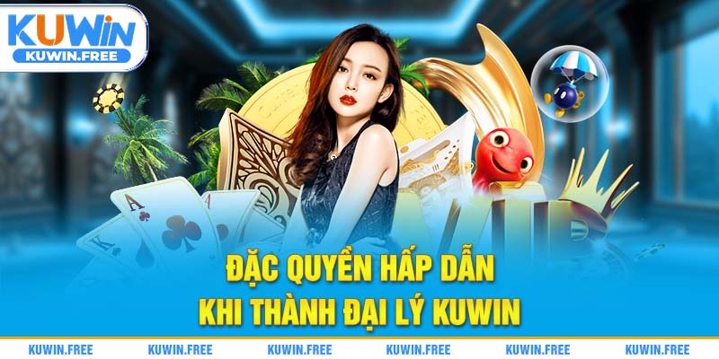 Đặc quyền hấp dẫn khi thành đại lý Kuwin