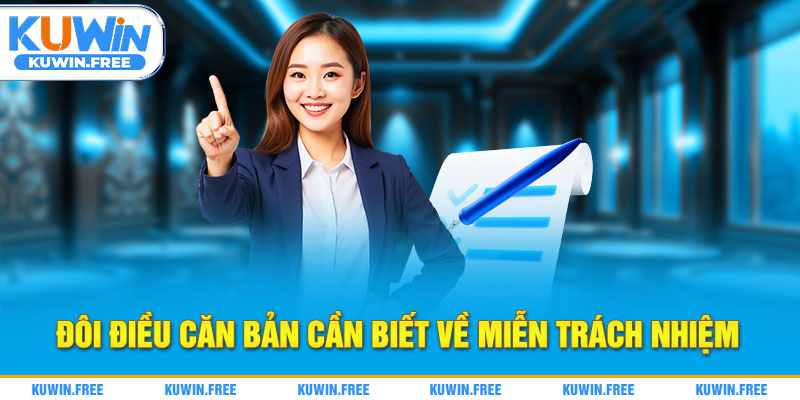 Đôi điều căn bản cần biết về miễn trách nhiệm