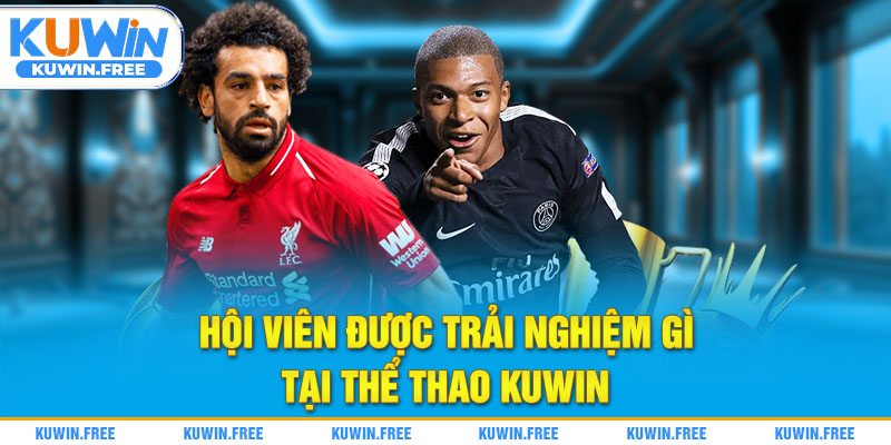 Hội viên được trải nghiệm gì tại thể thao Kuwin