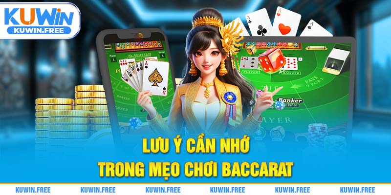 Lưu ý cần nhớ trong mẹo chơi Baccarat