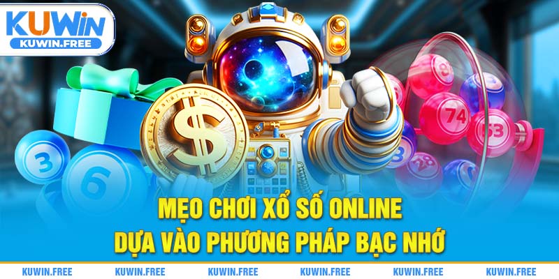 Mẹo chơi xổ số online dựa vào phương pháp bạc nhớ