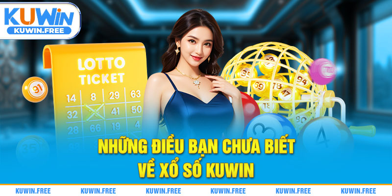 Những điều bạn chưa biết về xổ số Kuwin