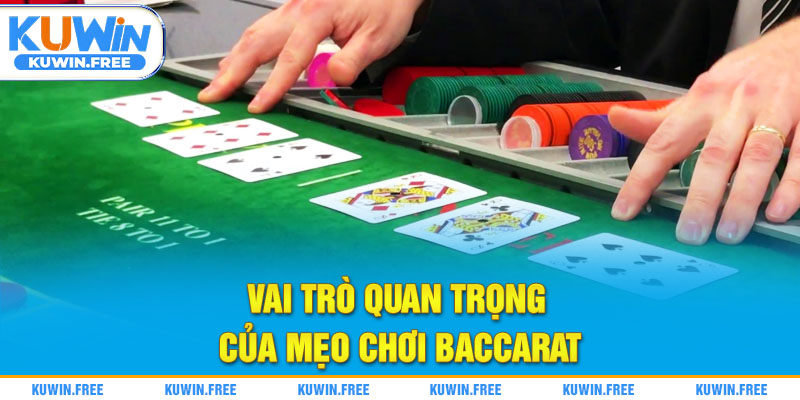 Vai trò quan trọng của mẹo chơi Baccarat